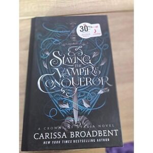 Slaying the Vampire Conqueror A Crowns of Nyaxia Novel Carissa Broadbent